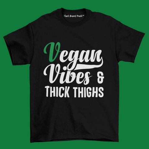 Vegan Vibes & Thick Thighs